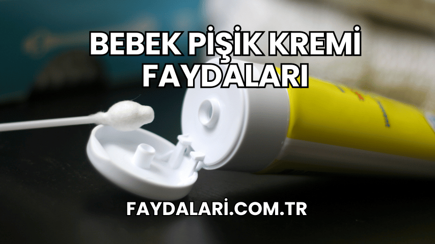 Bebek Pişik Kremi Faydaları