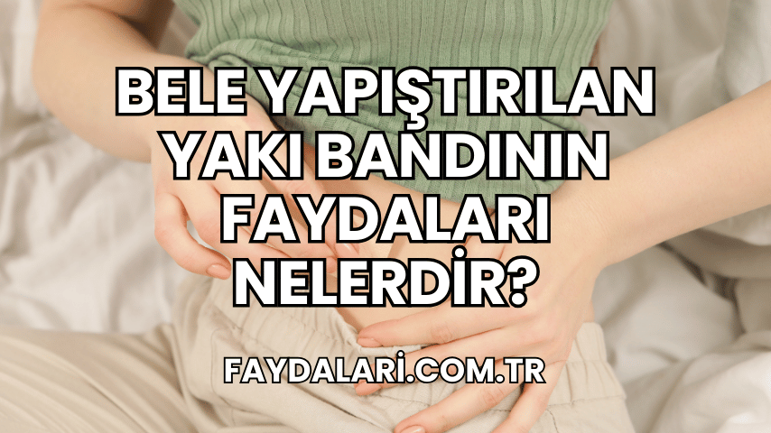 Bele Yapıştırılan Yakı Bandının Faydaları Nelerdir?