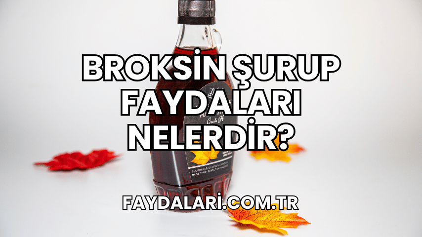 Broksin Şurup Faydaları Nelerdir?