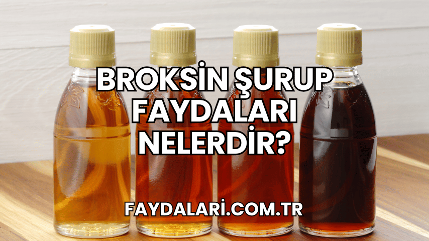 Broksin Şurup Faydaları Nelerdir?