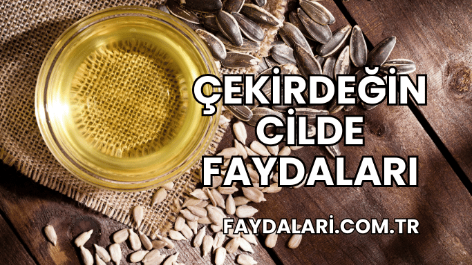 Çekirdeğin Cilde Faydaları