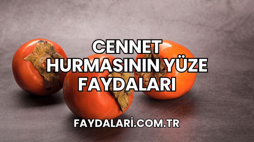 Cennet Hurmasının Yüze Faydaları