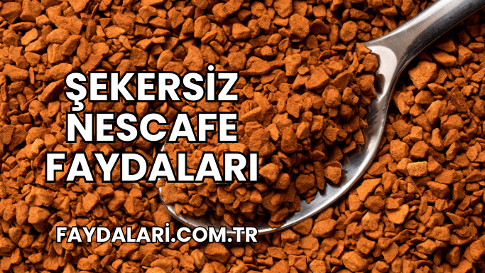 Şekersiz Nescafe Faydaları