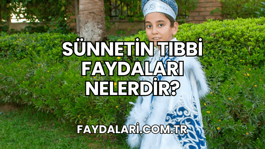 Sünnetin Tıbbi Faydaları Nelerdir?