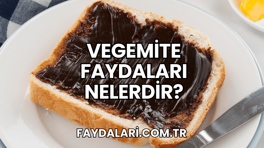 Vegemite Faydaları Nelerdir?