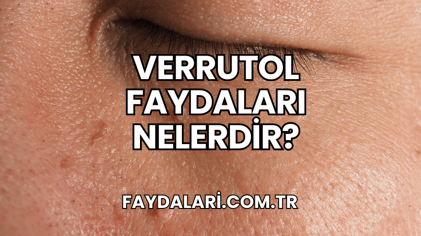 Verrutol Faydaları Nelerdir?