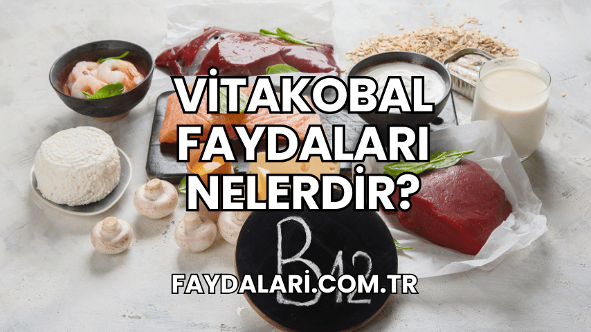 Vitakobal Faydaları Nelerdir?