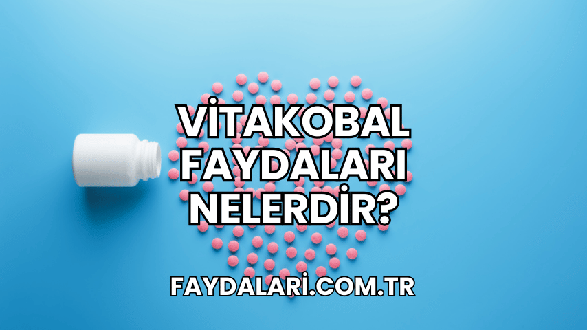 Vitakobal Faydaları Nelerdir?