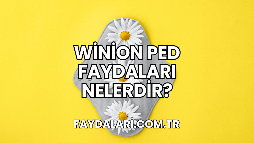 Winion Ped Faydaları Nelerdir?