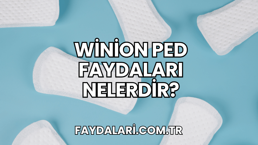 Winion Ped Faydaları Nelerdir?