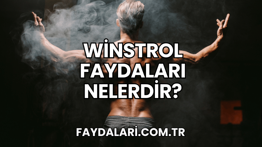 Winstrol Faydaları Nelerdir?