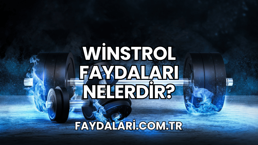 Winstrol Faydaları Nelerdir?