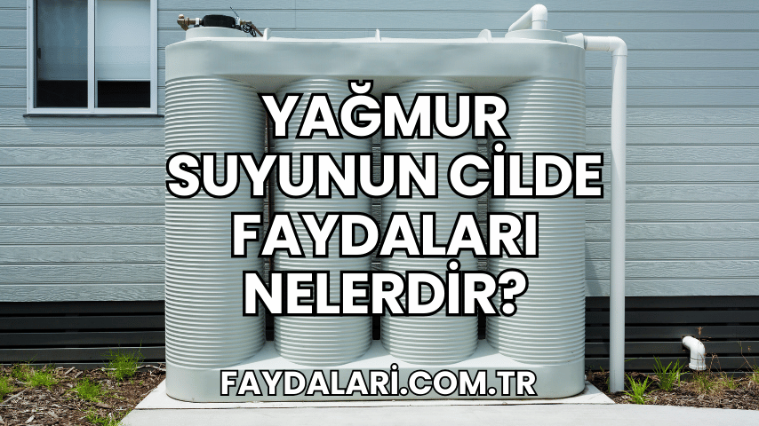 Yağmur Suyunun Cilde Faydaları Nelerdir?