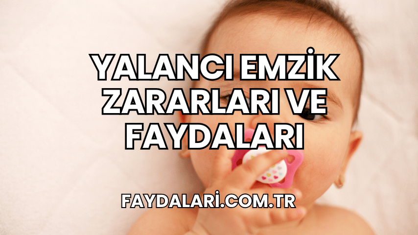 Yalancı Emzik Zararları ve Faydaları