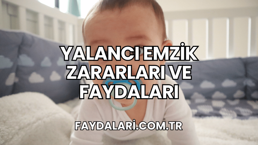 Yalancı Emzik Zararları ve Faydaları