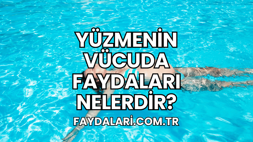 Yüzmenin Vücuda Faydaları Nelerdir?