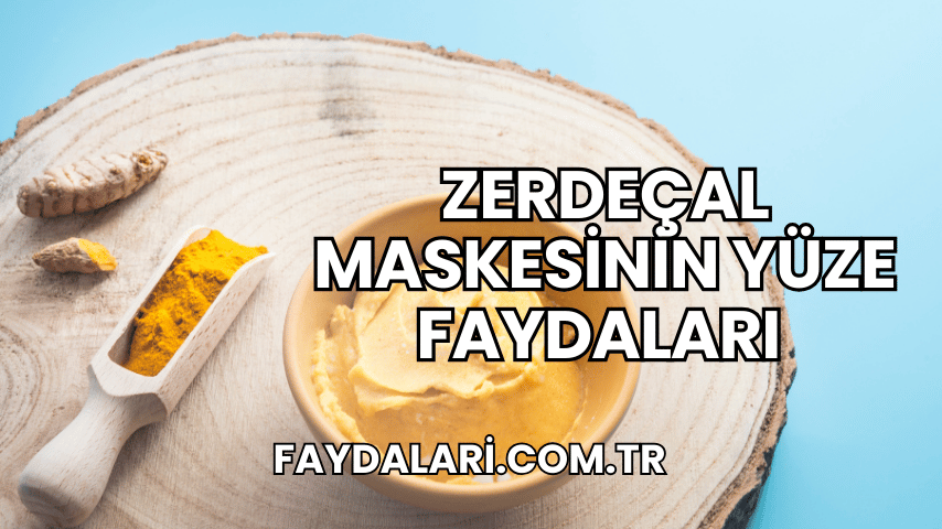 Zerdeçal Maskesinin Yüze Faydaları