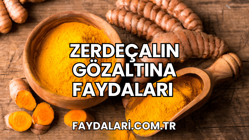 Zerdeçalın Gözaltına Faydaları