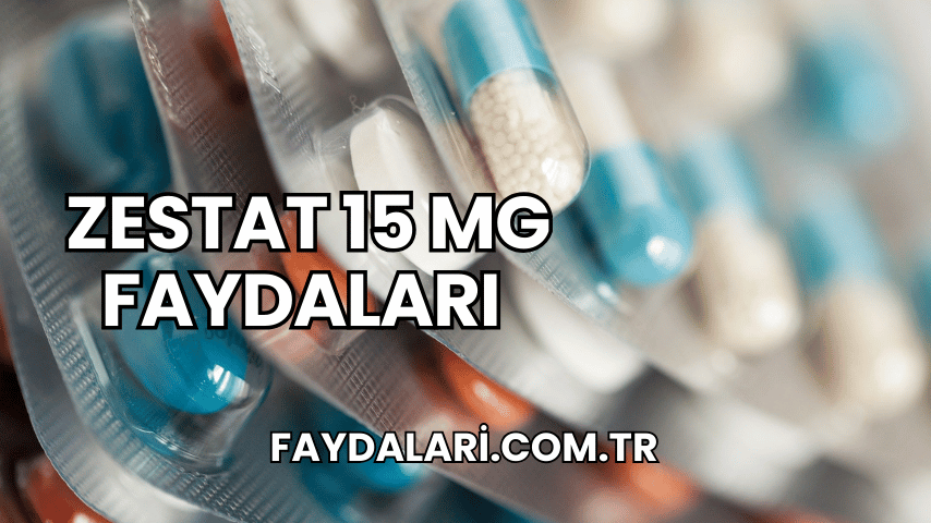 Zestat 15 mg Faydaları