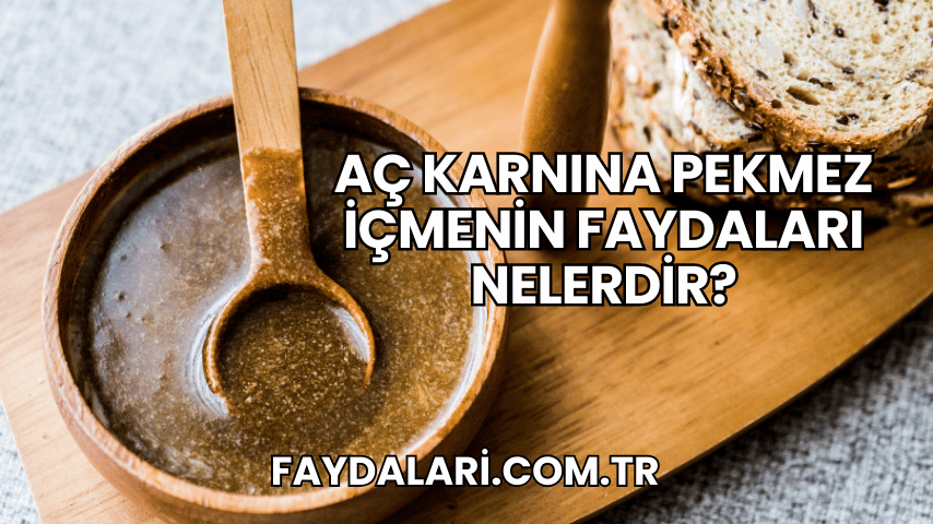 Aç Karnına Pekmez İçmenin Faydaları Nelerdir?