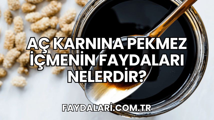 Aç Karnına Pekmez İçmenin Faydaları Nelerdir?