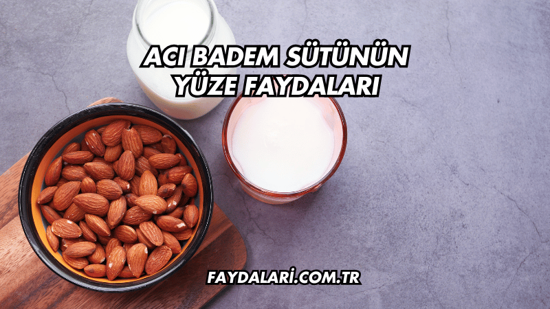 Acı Badem Sütünün Yüze Faydaları