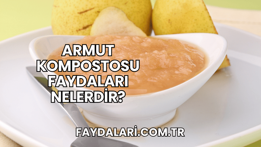 Armut Kompostosu Faydaları Nelerdir?