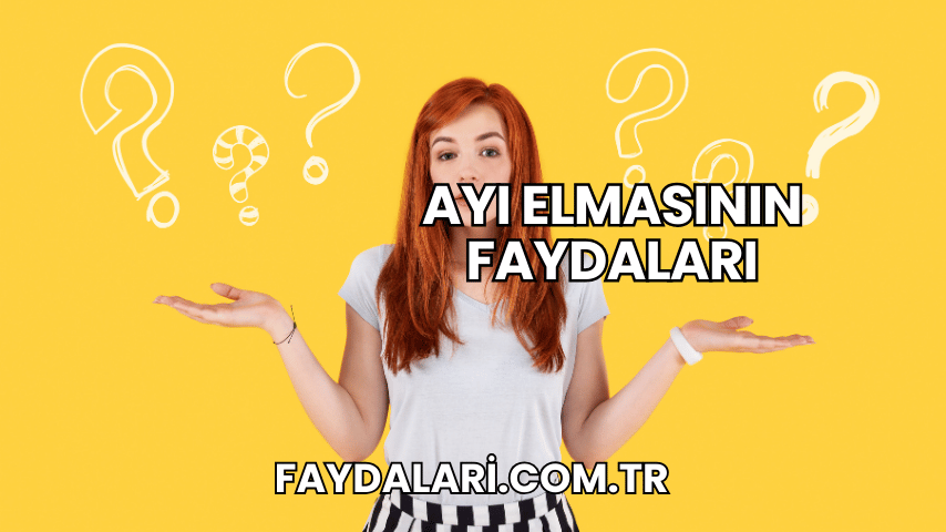 Ayı Elmasının Faydaları