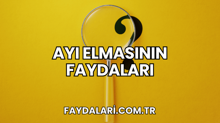 Ayı Elmasının Faydaları