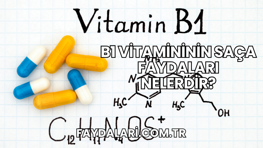 B1 Vitamininin Saça Faydaları Nelerdir?