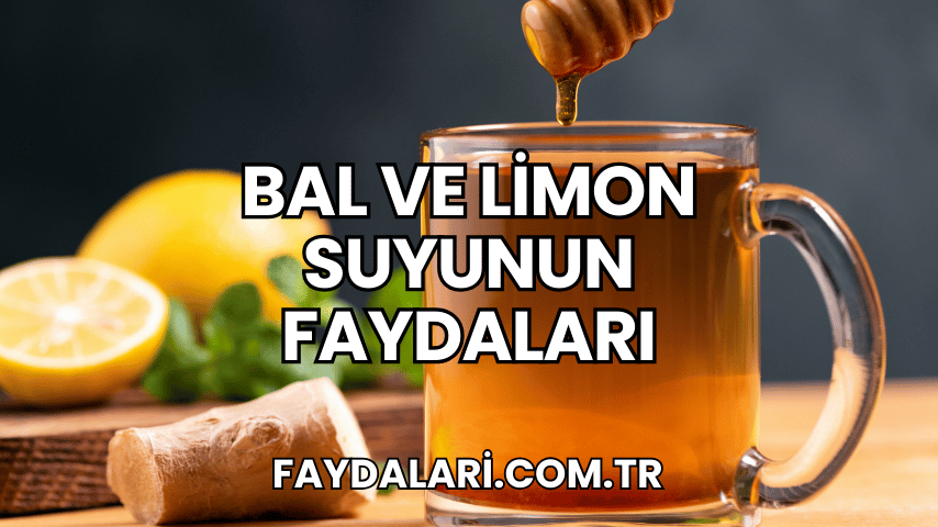 Bal ve Limon Suyunun Faydaları