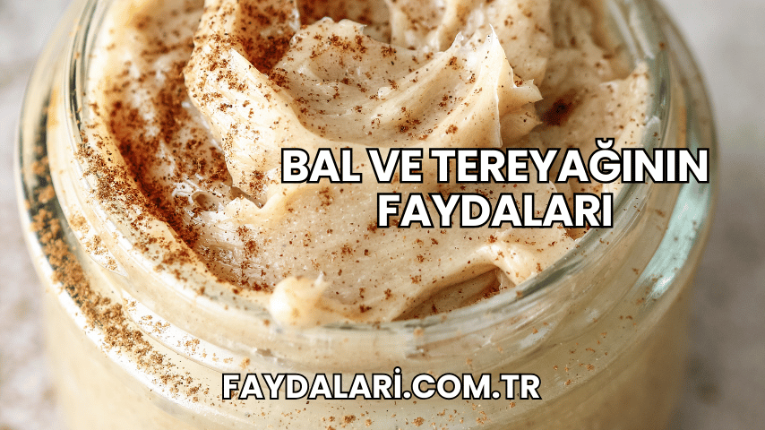 Bal ve Tereyağının Faydaları