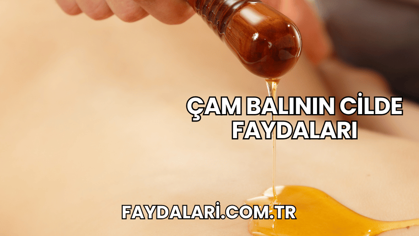 Çam Balının Cilde Faydaları