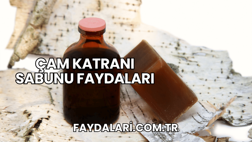 Çam Katranı Sabunu Faydaları