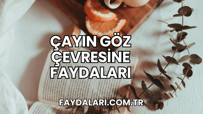 Çayın Göz Çevresine Faydaları