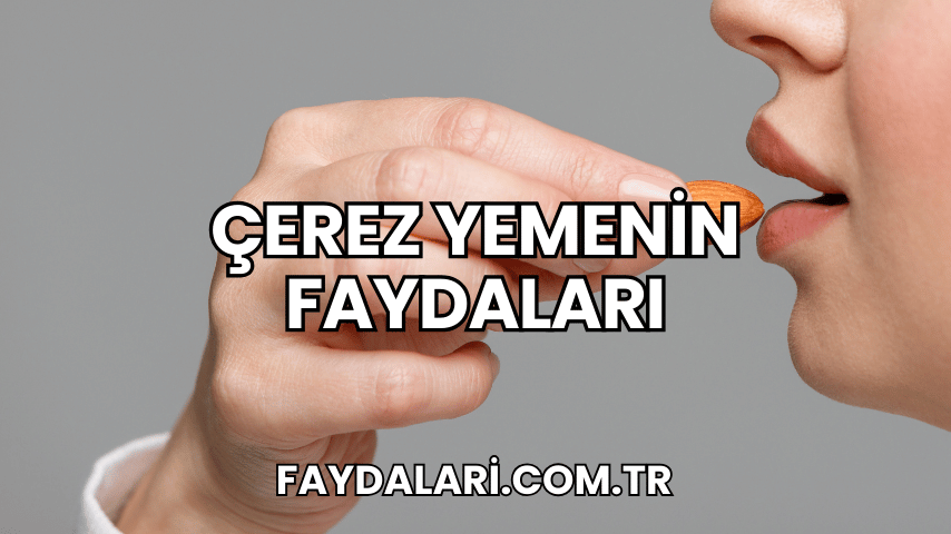 Çerez Yemenin Faydaları