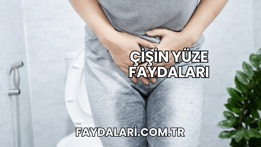 Çişin Yüze Faydaları