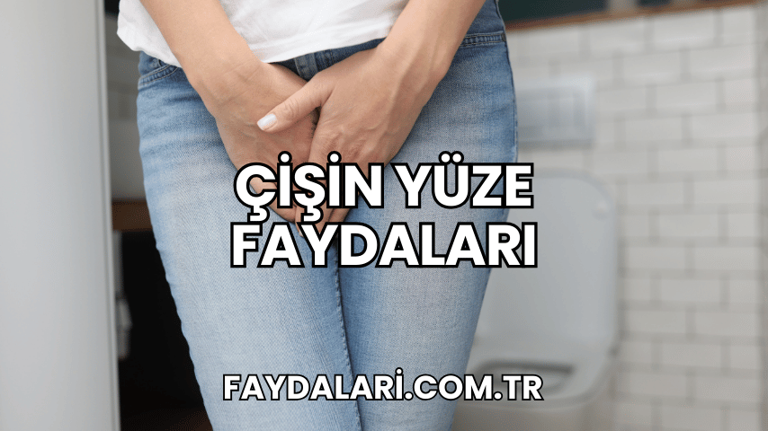 Çişin Yüze Faydaları