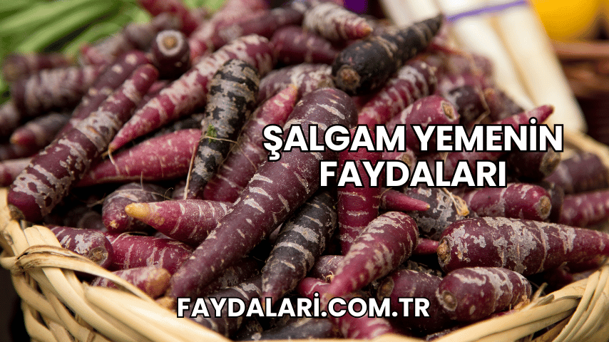 Şalgam Yemenin Faydaları