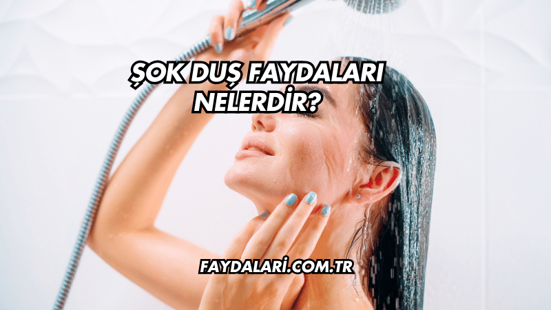 Şok Duş Faydaları Nelerdir?