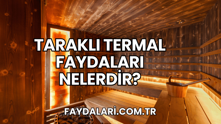 Taraklı Termal Faydaları Nelerdir?