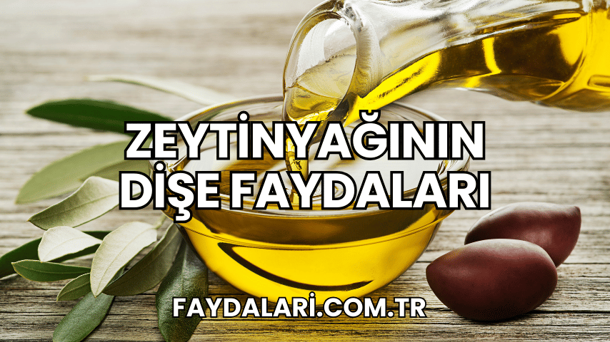 Zeytinyağının Dişe Faydaları