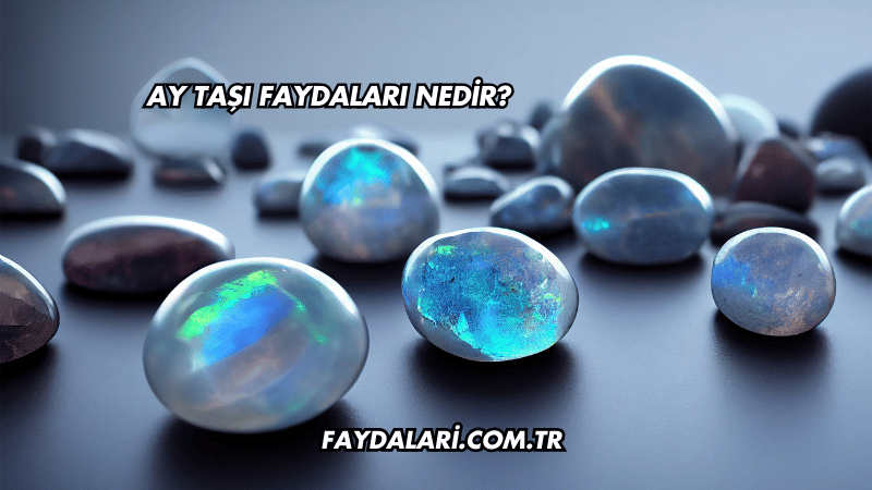 Ay Taşı Faydaları Nedir?